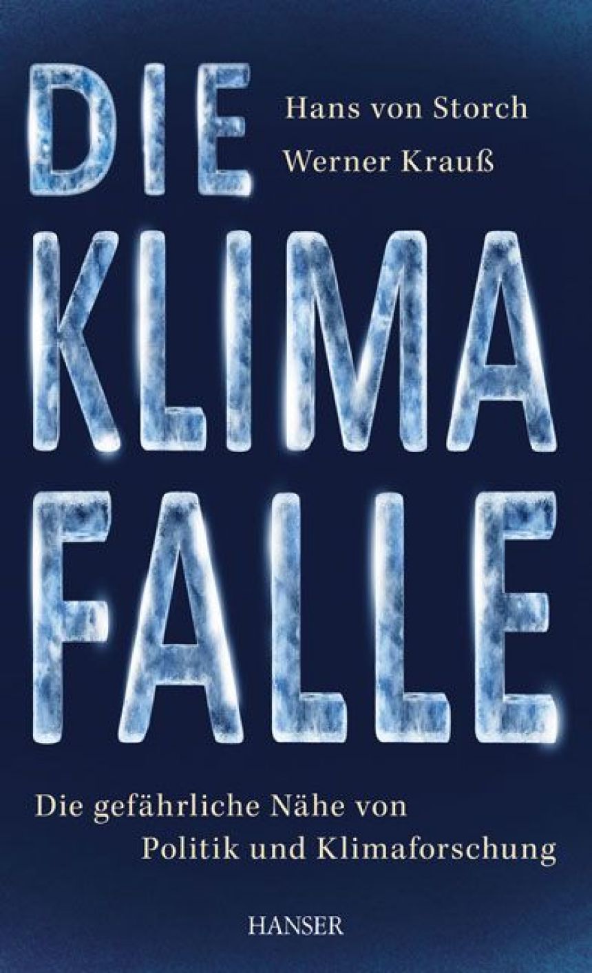Das Buch "Die Klimafalle. Die gefährliche Nähe von Politik und Klimaforschung" von Hans von Storch und Werner Krauß erscheint heute im Buchhandel.
